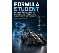 The Formula Student Operating Model: Digital Engineering, Student Leadership and Controlled Vehicle Development