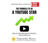 The Formula to Be a YouTube Star:: Step-by-Step Blueprint to Build a Personal Brand, Gain Subscribers, and Go Viral