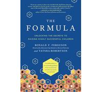 The Formula: Unlocking the Secrets to Raising Highly Successful Children