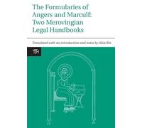 The Formularies of Angers and Marculf Two Merovingian Legal Handbooks: 46 (Translated Texts for Historians)