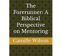 The Forrunner: A Biblical Perspective on Mentoring