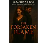 The Forsaken Flame (Chronicles of the Burning Oath)