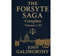 The Forsyte Saga: Complete Volumes I-III