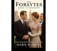 The Forsytes Season 1 TV Series Review: A Journey Through Love, Power, and Legacy in the Modern Epic (The Forsytes: A Legacy of Love, Loss, and the ... of sex and power across three generations))
