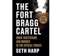 The Fort Bragg Cartel: Drug Trafficking and Murder in the Special Forces