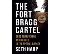 The Fort Bragg Cartel: Drug Trafficking and Murder in the Special Forces by Seth