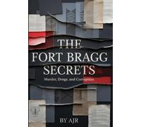 THE FORT BRAGG SECRETS: Murder, Drugs, and Corruption