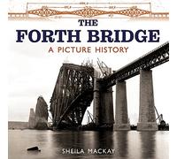 The Forth Bridge: A Picture History