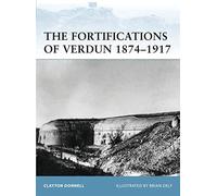 The Fortifications of Verdun 1874-1917: 103 (Fortress)