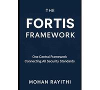 The FORTIS Framework: One Central Framework Connecting All Security Standards