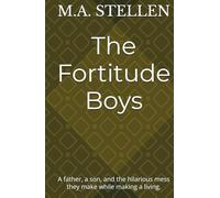 The Fortitude Boys: A father, a son, and the hilarious mess they call making a living.