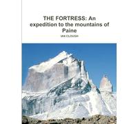 THE FORTRESS: An expedition to the mountains of Paine