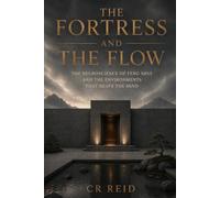THE FORTRESS AND THE FLOW: The Neuroscience of Feng Shui and the Environments That Shape the Mind: 1 (REGULATORY ECOLOGY: The Neuroscience of Feng Shui and Embodied Space Series)