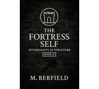 The Fortress Self: Sovereignty as Structure: A Guide to Everyday Sovereignty (The Fortress Series)