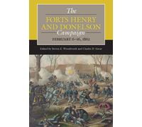 The Forts Henry and Donelson Campaign : February 6-16, 1862
