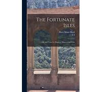 The Fortunate Isles; Life and Travel in Majorca, Minorca and Iviza