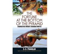 The Fortune At the Bottom of the Pyramid: Eradicating Poverty Through Profits