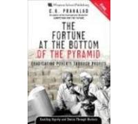 The Fortune at the Bottom of the Pyramid: Eradicating Poverty Through Profits