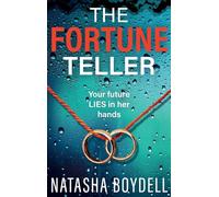 The Fortune Teller: A tense, gripping psychological thriller from Natasha Boydell