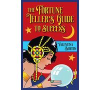 The Fortune Teller's Guide to Success: Creating a Wonderful Career As a Psychic