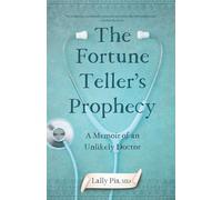 The Fortune Teller's Prophecy: A Memoir of an Unlikely Doctor