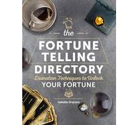 The Fortune Telling Directory: Divination Techniques to Unlock Your Fortune