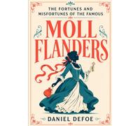 THE FORTUNES AND MISFORTUNES OF THE FAMOUS MOLL FLANDERS