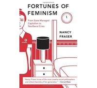 The Fortunes of Feminism: From Women's Liberation to Identity Politics to Anti-Capitalism by Nancy Fraser (1-Apr-2013) Paperback