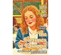 'THE FORTUNES OF PHILIPPA' by Angela Brazil; Lightly Edited for Modern Readers by Suchitra Ramadurai; Softcover; Travel-friendly Size 5.5x8.5"; With ... Novel (Classic Schoolgirl Adventure Novels)