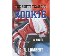 The Forty Year Old Rookie: A Sports Novel