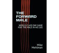 THE FORWARD MALE: WORLD-CLASS DAY GAME FOR THE MALE IN HIS 20S