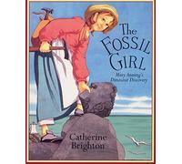 The Fossil Girl: Mary Anning's Dinosaur Discovery