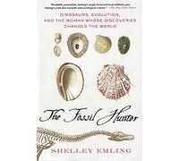 The Fossil Hunter: Dinosaurs, Evolution, and the Woman Whose Discoveries Changed the World (Macmillan Science)