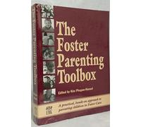 The Foster Parenting Toolbox: A Practical, Hands-On Approah to Parenting Children in Foster Care