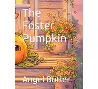 The Foster Pumpkin (Pumpkin Patch Lane Stories)