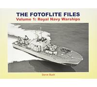 The Fotoflite Files: Volume 1: Royal Navy Warships