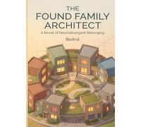 The Found Family Architect: A Novel of Neurodivergent Belonging