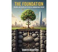 The Foundation: Building a Million-Dollar Future on a Minimum-Wage Present