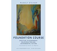 The Foundation Course: Spiritual Discernment, Religious Feeling, Sacramental Action.