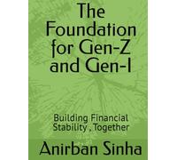 The Foundation for Gen-Z and Gen-I: Building Financial Stability , Together