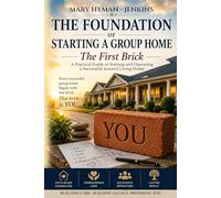 THE FOUNDATION OF STARTING A GROUPHOME: The First Brick