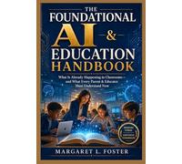 The Foundational AI & Education Handbook: What Is Already Happening in Classrooms - and What Every Parent & Educator Must Understand Now