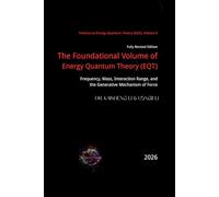 The Foundational Volume of Energy Quantum Theory: Frequency, Mass, Interaction Range, and the Generative Mechanism of Force