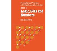 The Foundations of Analysis: A Straightforward Introduction: Book 1 Logic, Sets and Numbers