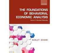 The Foundations of Behavioral Economic Analysis: Volume V: Bounded Rationality: 5