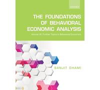 The Foundations of Behavioral Economic Analysis: Volume VII: Further Topics in Behavioral Economics