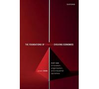 The Foundations of Complex Evolving Economies: Part One: Innovation, Organization, and Industrial Dynamics