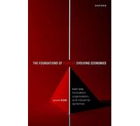 The Foundations of Complex Evolving Economies : Part One: Innovation, Organization, and Industrial Dynamics