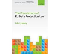 The Foundations of EU Data Protection Law (Oxford Studies in European Law) by Dr Orla Lynskey (2015-11-26)