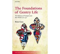 The Foundations of Gentry Life: The Multons of Frampton and their World 1270-1370 (The Past and Present Book Series)
